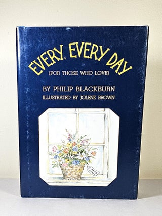 Item #15784 Every, Every Day; (for those who love). Philip Blackburn