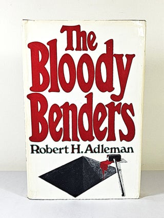 Item #15792 The Bloody Benders. Robert H. Adleman