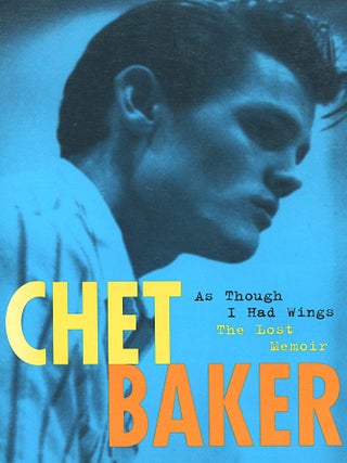 Item #15823 As Though I Had Wings; the lost memoir. Chet Baker