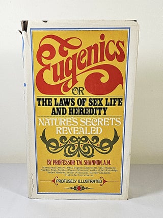 Item #15827 Eugenics; or the laws of sex life and heredity. T. W. Shannon