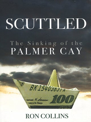 Item #15847 Scuttled; the sinking of the Palmer Cay. Ron Collins