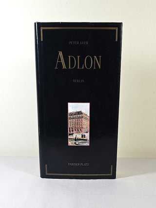 Item #15858 Adlon; a Kempinski hotel. Peter Auer