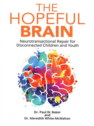 Item #15860 The Hopeful Brain; neurotransactional repair for disconnected children and youth....
