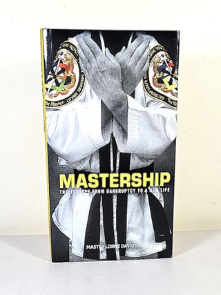 Item #15864 Mastership; the journey from bankruptcy to a new life. Lorne Davidson