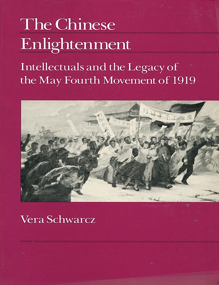 Item #15883 The Chinese Enlightenment; intellectuals and the legacy of the May Fourth Movement of 1919. Vera Schwarcz.