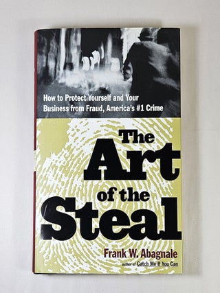 Item #15886 The Art of the Steal; how to protect yourself and our business from fraud - America's...