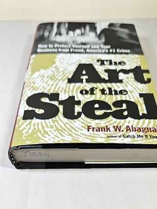 The Art of the Steal; how to protect yourself and our business from fraud - America's #1 crime