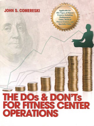 Item #15895 The Dos and Don'ts for Fitness Center Operations. John S. Comereski