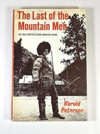 The Last of the Mountain Men. Harold Peterson.
