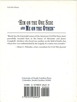 "Him On the One Side and Me On the Other"; the Civil War letters of Alexander Campbell, 79th New York Infantry Regiment and James Campbell, 1st South Carolina Battalion