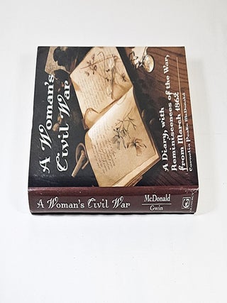 A Woman's Civil War; a diary, with reminiscences of the war, from March 1862