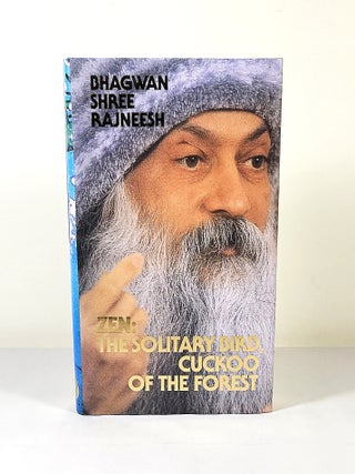 Zen; the solitary bird, cuckoo of the forest. Bhagwan Shree Rajneesh.