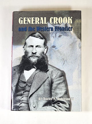 Item #15933 General Crook and the Western Frontier. Charles M. Robinson