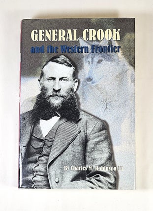 Item #15933 General Crook and the Western Frontier. Charles M. Robinson