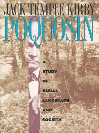 Item #15981 Poquosin; a study of rural landscape & society. Jack Temple Kirby