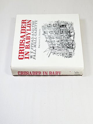 Crusader in Babylon; W. T. Stead and the Pall Mall Gazette