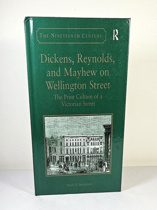 Item #15992 Dickens, Reynolds, and Mayhew on Wellington Street; the print culture of a Victorian...
