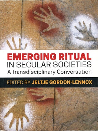 Item #16022 Emerging Ritual in Secular Societies; a transdisciplinary conversation. Jeltje...