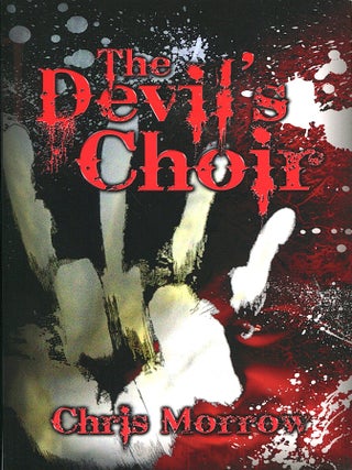 Item #16029 The Devil's Choir. Chris Morrow
