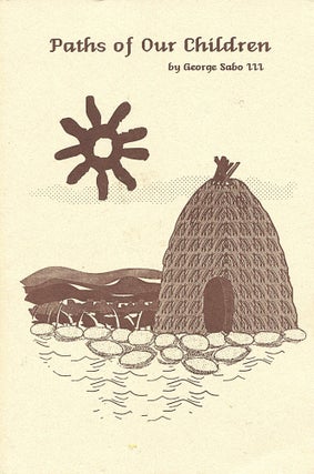 Item #16051 Paths of Our Children; historic Indians of Arkansas. George Sabo