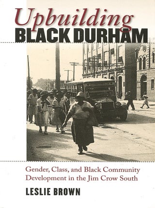 Item #16058 Upbuilding Black Durham; gender, class, and black community development in the Jim...