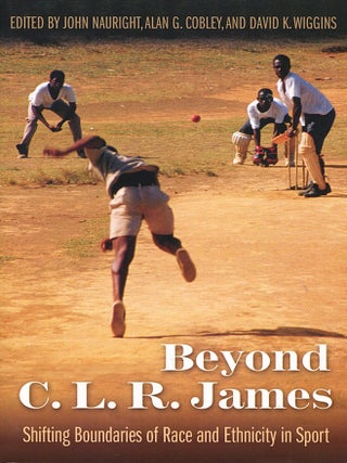 Item #16062 Beyond C. L. R. James; shifting boundaries of race and ethnicity in sport. John...