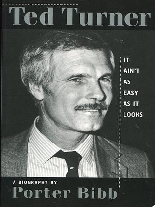 Item #16073 Ted Turner; it ain't as easy as it looks. Porter Bibb