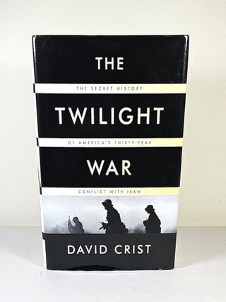 Item #16081 The Twilight War; the secret history of America's thirty-year conflict with Iran....