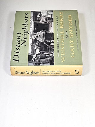 Distant Neighbors; the selected letters of Wendell Berry and Gary Snyder