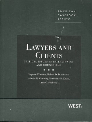 Item #16102 Lawyers and Clients; critical issues in interviewing and counseling. Stephen Ellmann,...