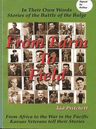 Item #16104 From Farm to Field; in their own words stories of the Battle of the Bulge. Tad Pritchett