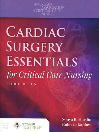 Item #16138 Cardiac Surgery Essentials; for critical care nursing. Sonya R. Hardin, Roberta Kaplow