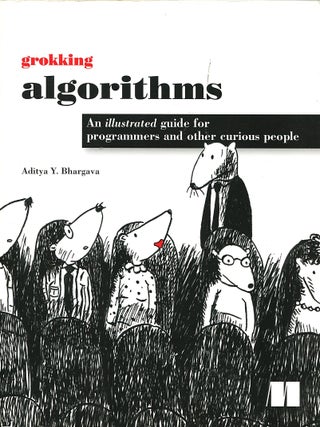 Item #16139 Grokking Algorithms; an illustrated guide for programmers and other curious people....