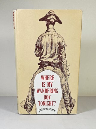 Where is My Wandering Boy Tonight? David Wagoner.