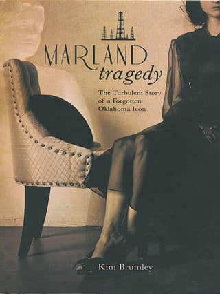Item #16177 Marland Tragedy; the turbulent story of a forgotten Oklahoma icon. Kim Brumley