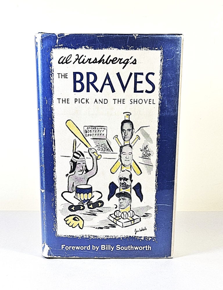 Item #16195 The Braves; the pick and the shovel. Al Hirshberg.