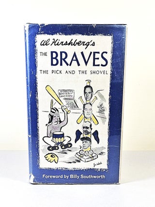 The Braves; the pick and the shovel. Al Hirshberg.