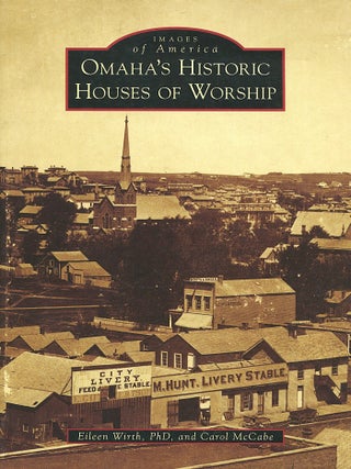 Item #16207 Omaha's Historic Houses of Worship. Eileen Wirth, Carol McCabe