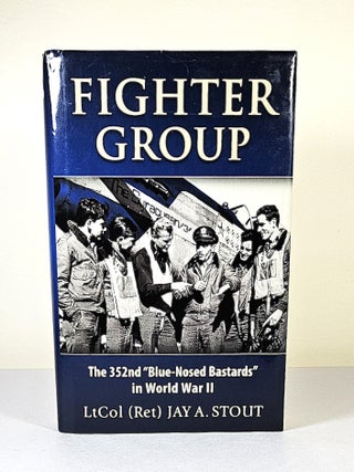 Item #16221 Fighter Group; the 352nd "Blue Nose Bastards" in World War II. Jay A. Stout