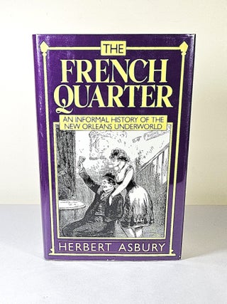 Item #16240 The French Quarter; an informal history of the New Orleans underworld. Herbert Asbury