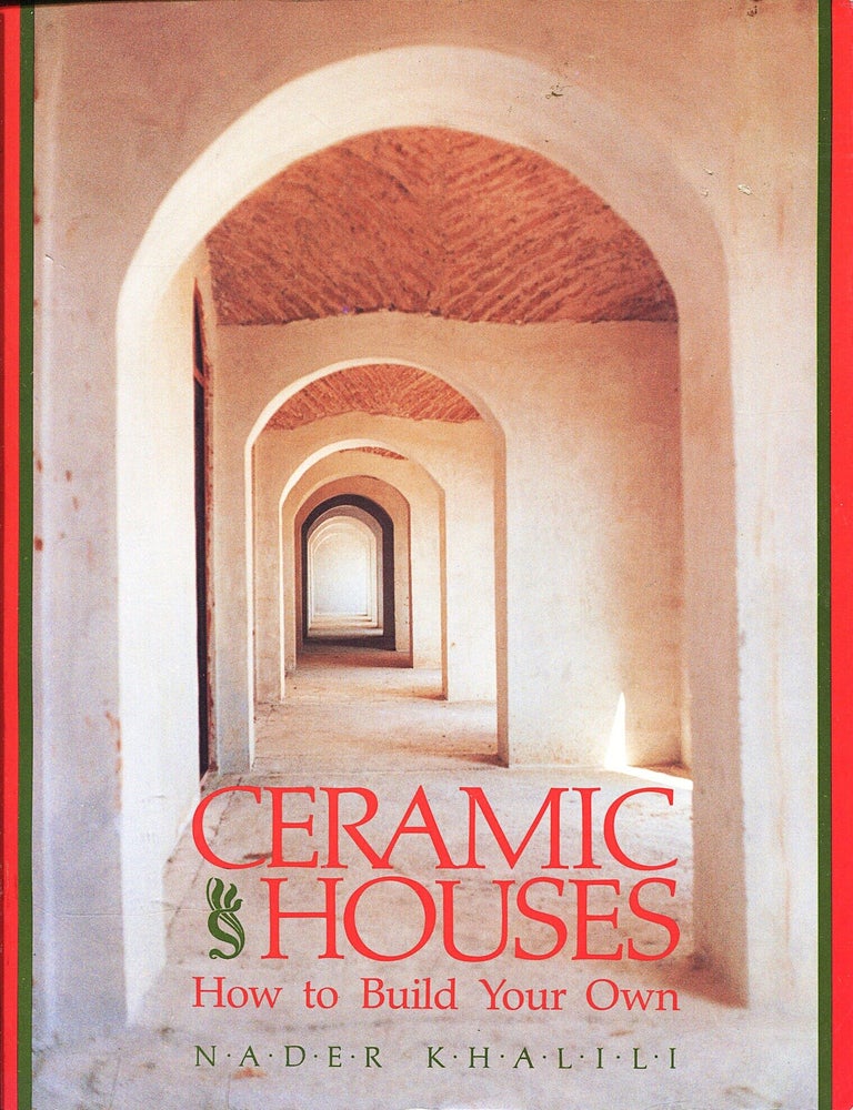 Item #16270 Ceramic Houses; how to build your own. Nader Khalili.