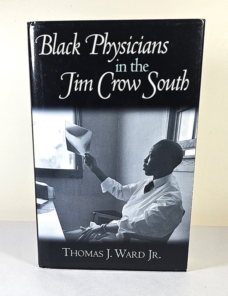 Item #16274 Black Physicians in the Jim Crow South. Thomas J. Ward.