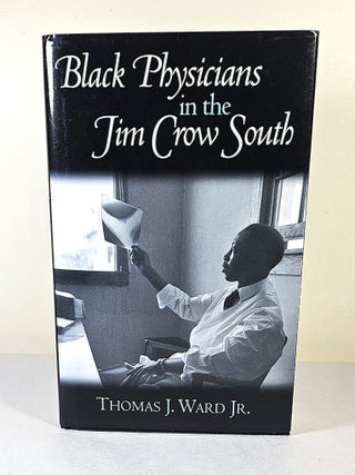 Black Physicians in the Jim Crow South. Thomas J. Ward.