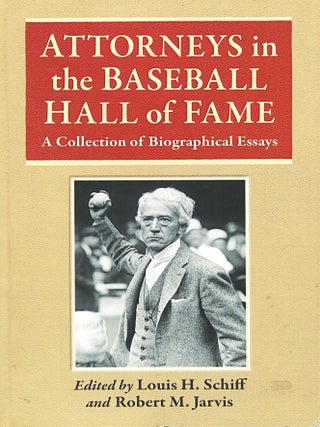 Item #16309 Attorneys in the Baseball Hall of Fame; a collection of biographical essays. Louis H....