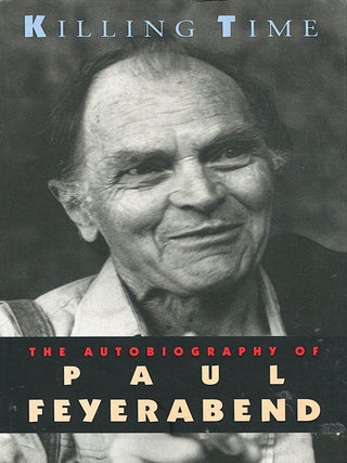 Killing Time; the autobiography of Paul Feyerabend