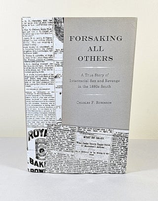 Item #16316 Forsaking All Others; a true story of interracial sex and revenge in the 1880s South....