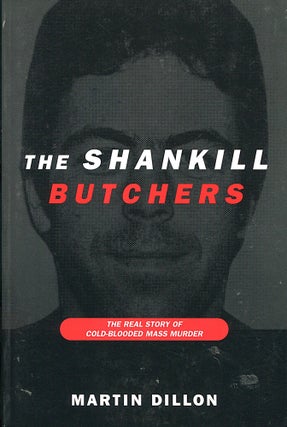 Item #16317 The Shankill Butchers; the real story of cold-blooded mass murder. Martin Dillon