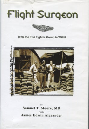Item #1631 Flight Surgeon; with the 81st fighter group in WW-II. Samuel T. Moore, M. D., James...