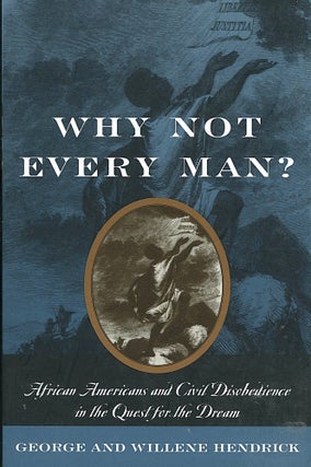 Item #16326 Why Not Every Man?; African Americans and civil disobedience in the quest for the...