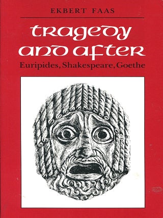 Tragedy and After; Euripides, Shakespeare, Goethe